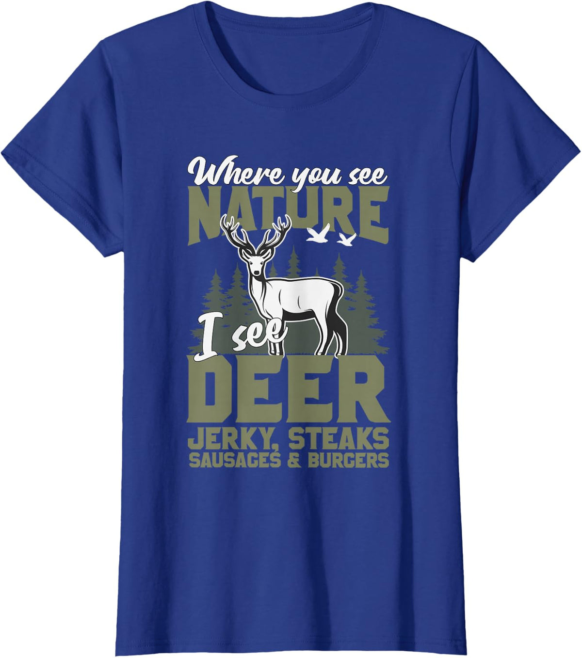 "When You See Nature I See Deer" Funny Venison Deer Hunting T-Shirt - Royal Blue