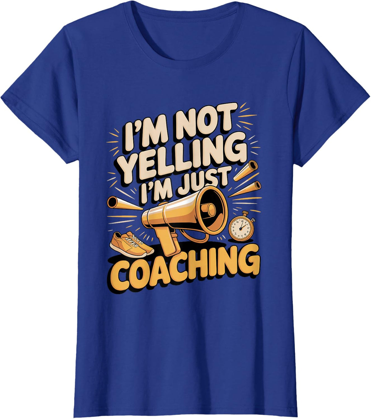 I'm Not Yelling I'm Just Coaching T-Shirt - Royal Blue