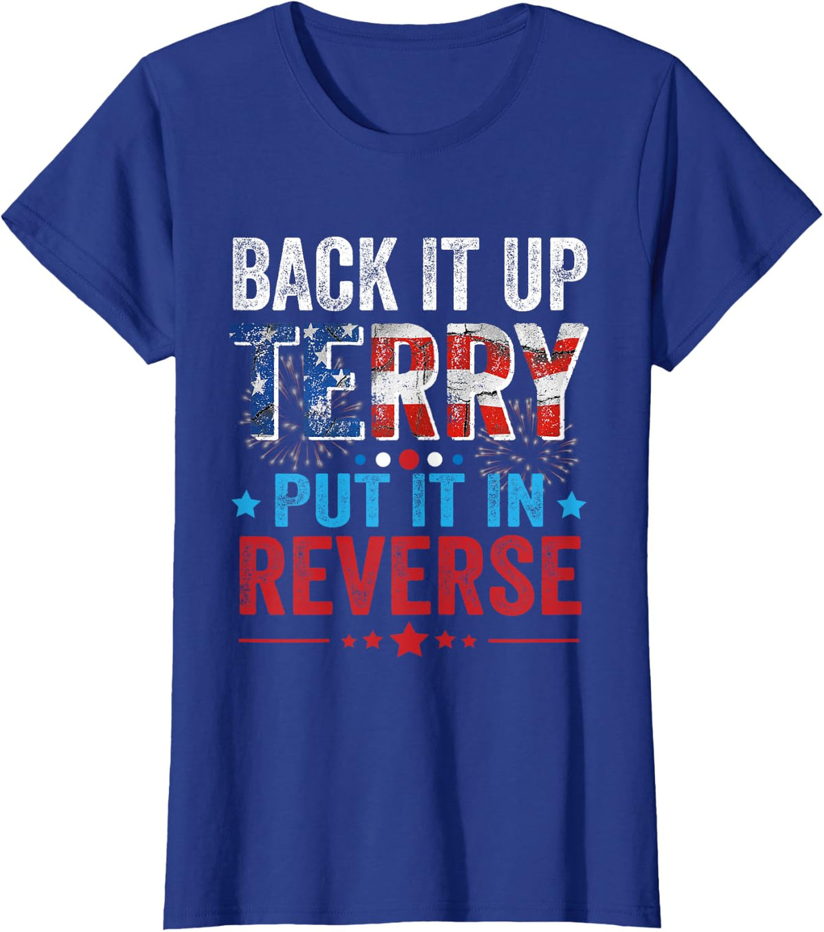 Back It Up Terry Put It In Reverse- 4th Of July Funny T-Shirt - Royal Blue