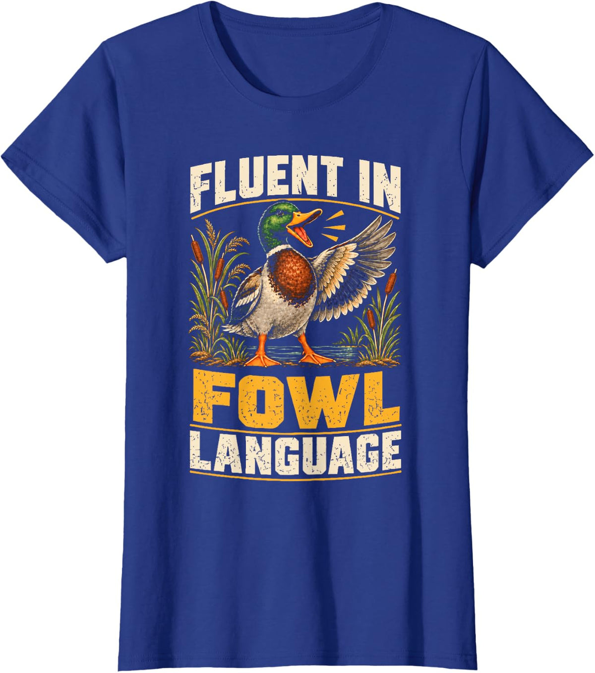 Fluent in Fowl Language Duck Pun Vintage Mallard Hunter T-Shirt - Royal Blue