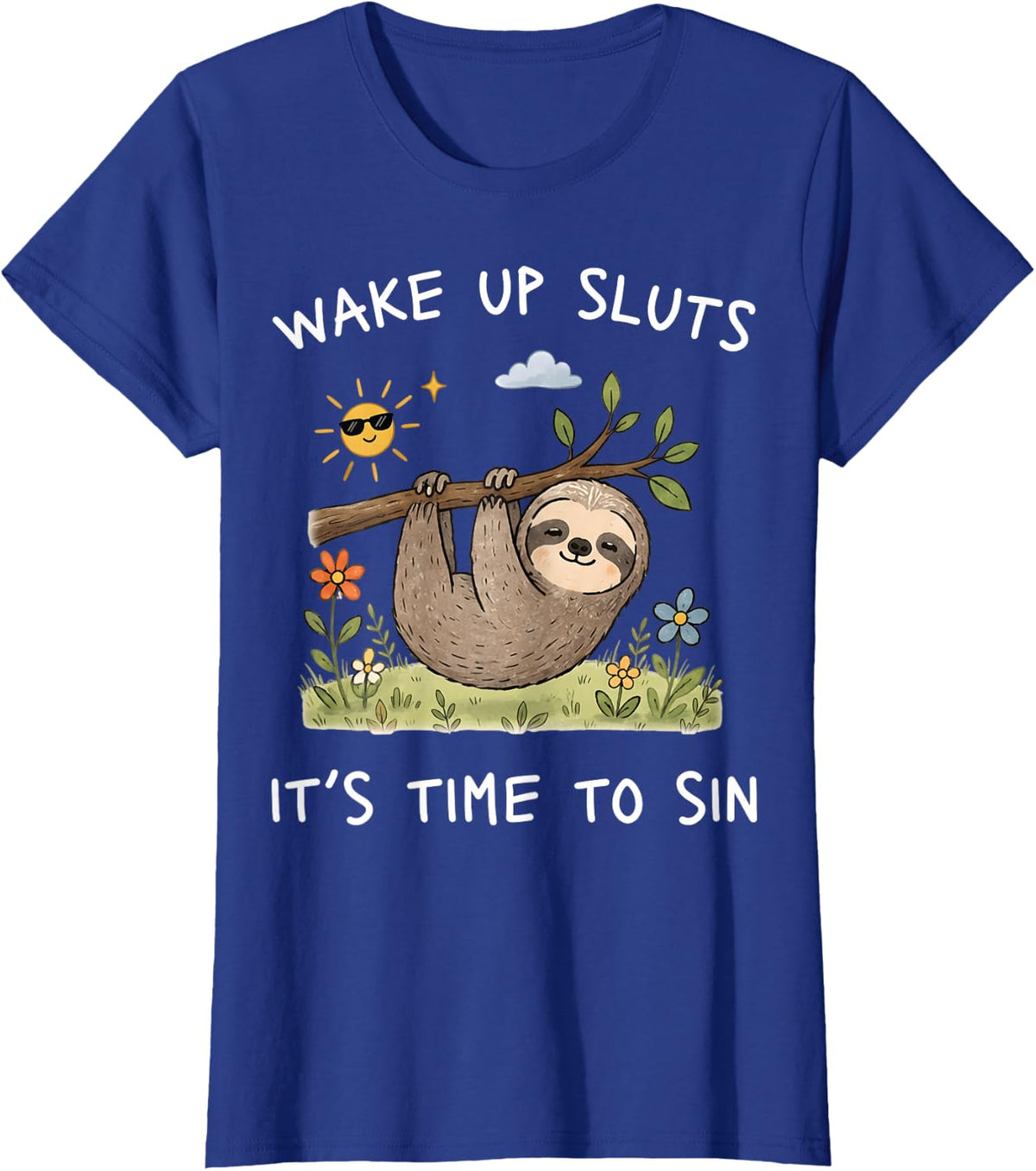Wake Up Sluts It's Time to Sin Funny Sloth Meme T-Shirt - Royal Blue