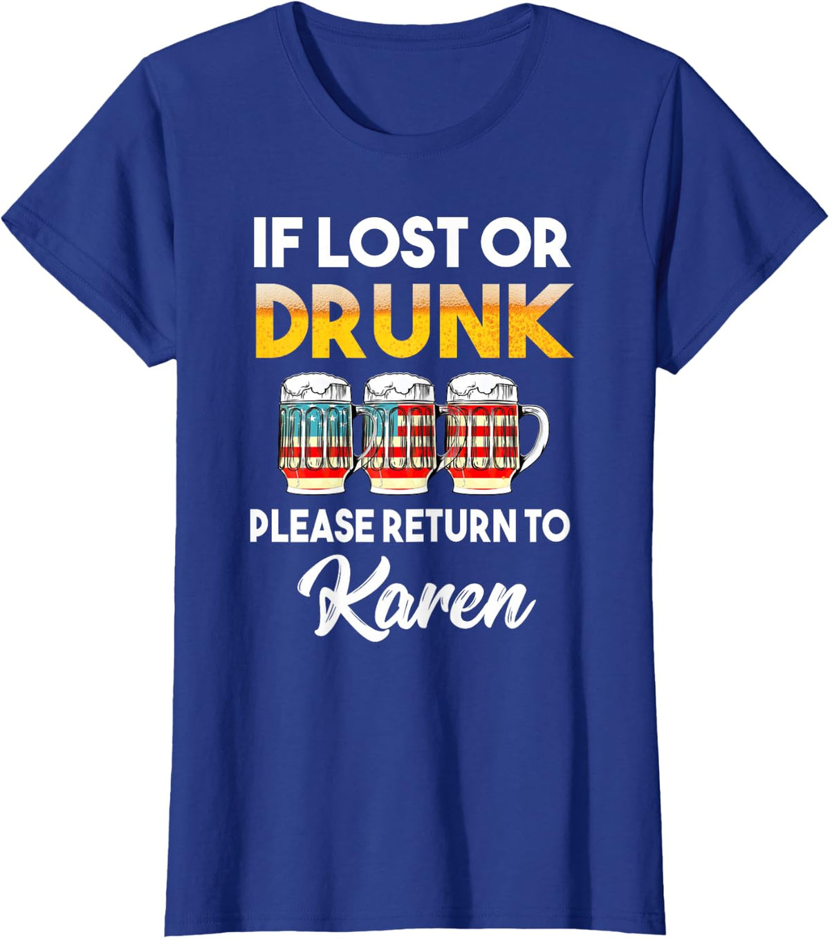 If you get lost or drunk please return to Karen shirt T-Shirt - Royal Blue