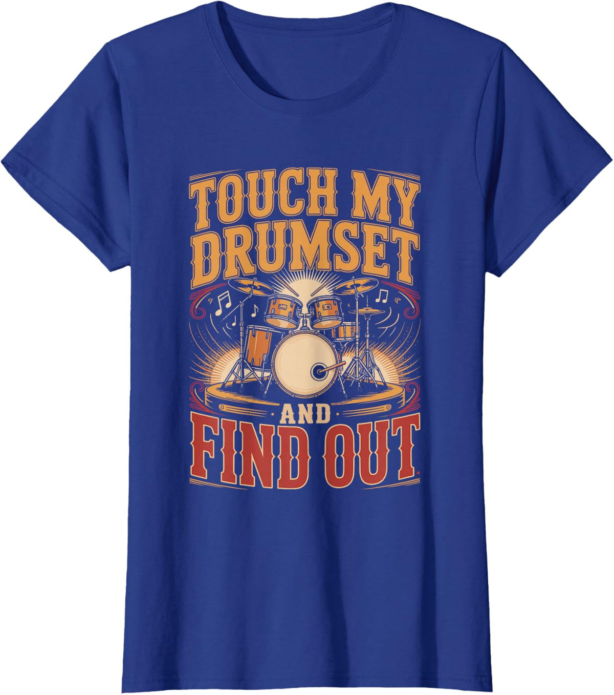 Touch My Drum Set and Find Out Drums Drummer Percussion T-Shirt - Royal Blue