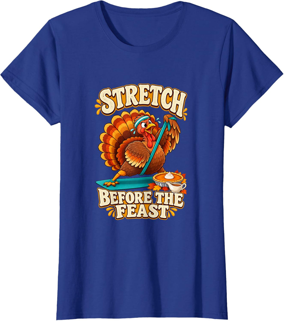 Stretch Before The Feast Thanksgiving Physical Therapy T-Shirt - Royal Blue