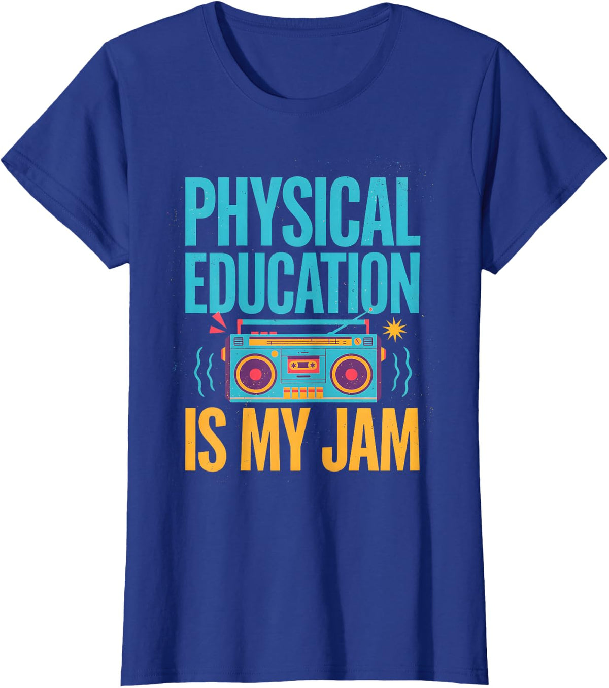 Physical Education is My Jam PE Teacher T-Shirt - Royal Blue