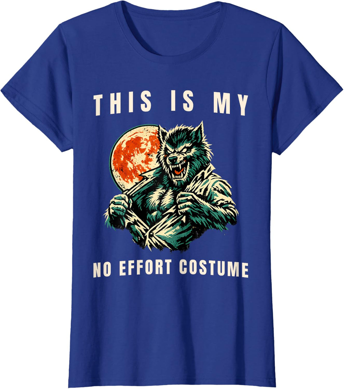 This is My No Effort Costume Werewolf Meme Halloween T-Shirt - Royal Blue