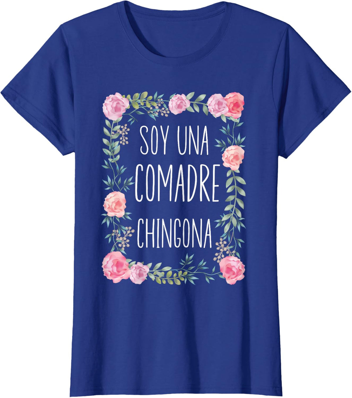 Soy Una Comadre Chingona Spanish Godmother Comadre T-Shirt - Royal Blue