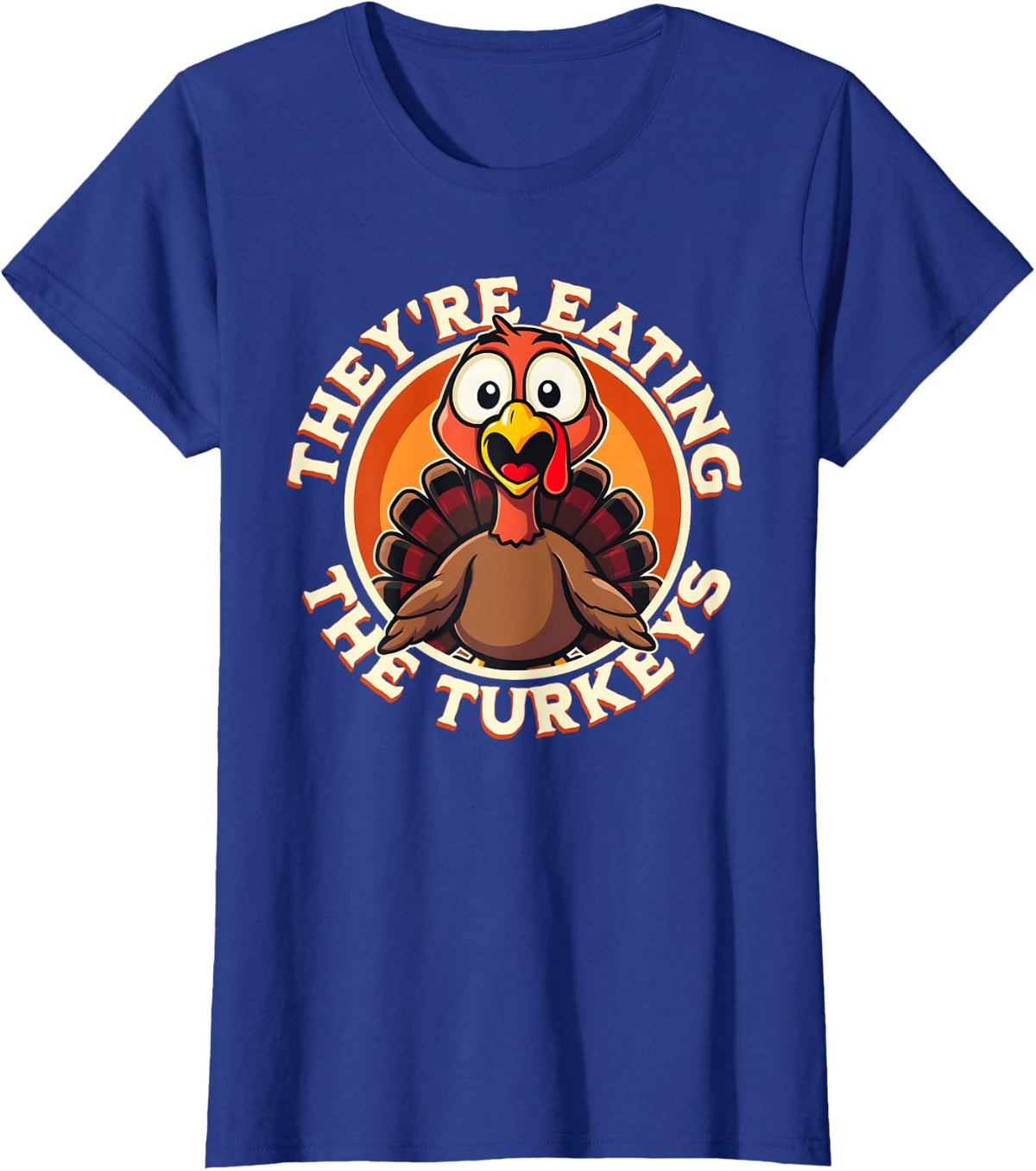 They're Eating the Turkeys - Funny Turkey Thanksgiving T-Shirt - Royal Blue