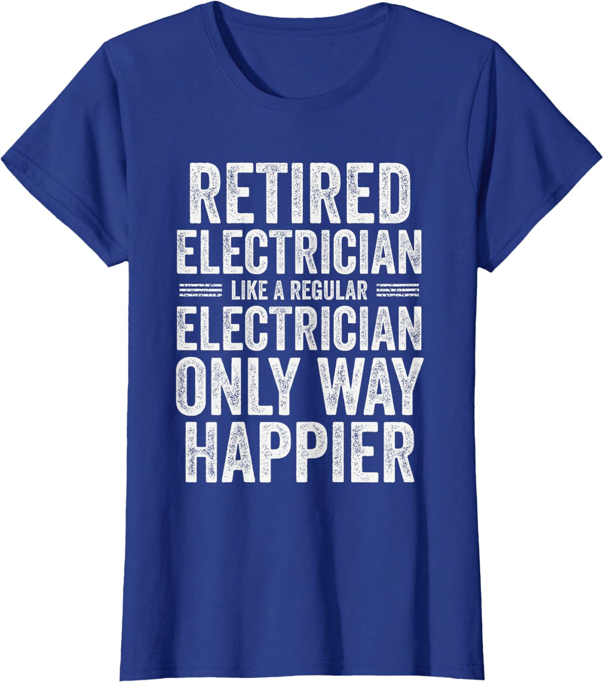 Retired Electrician Like A Regular One Only Way Happier T-Shirt - Royal Blue