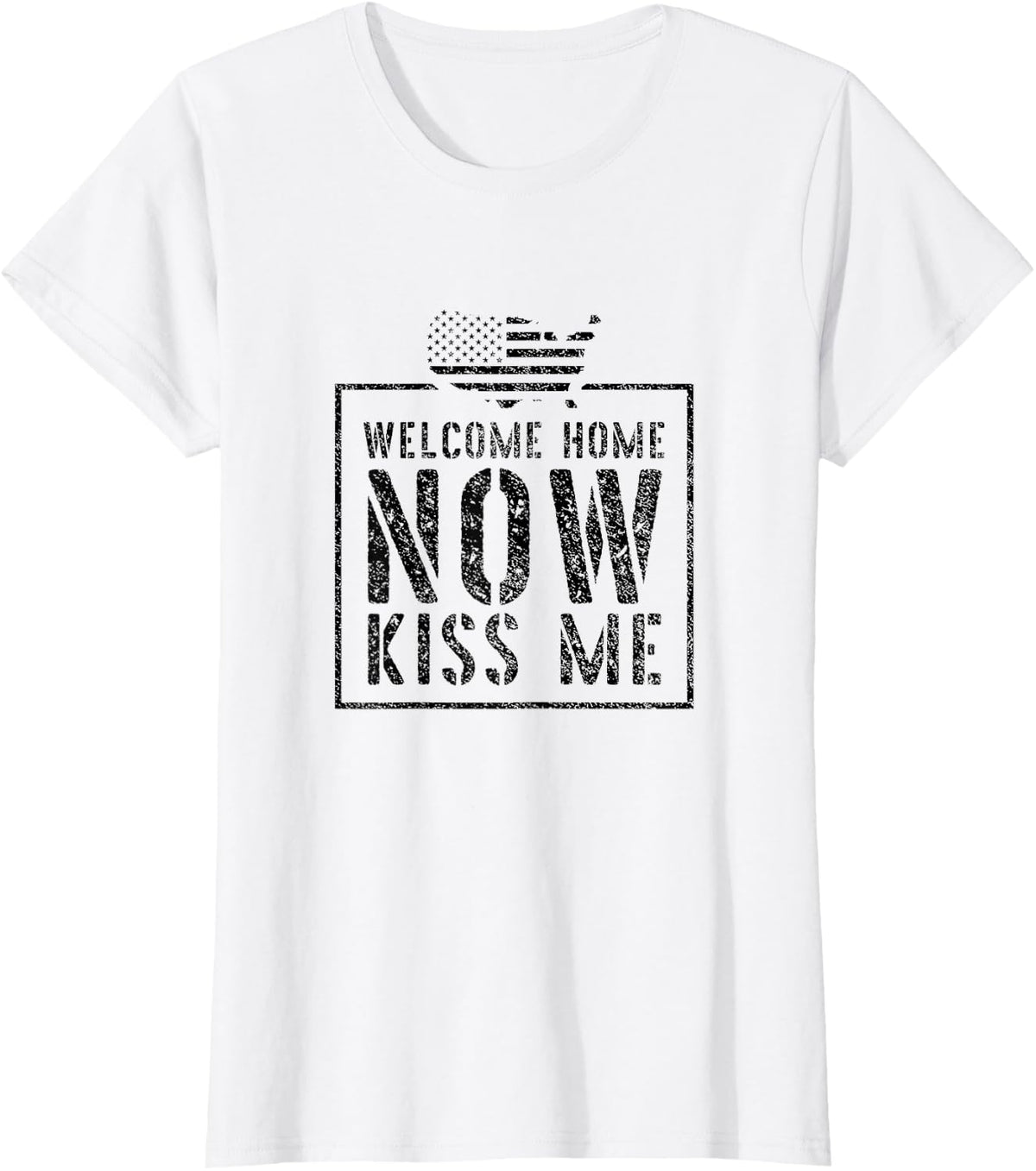 Welcome Home Soldier - Kiss Me Deployment Military T-Shirt - White