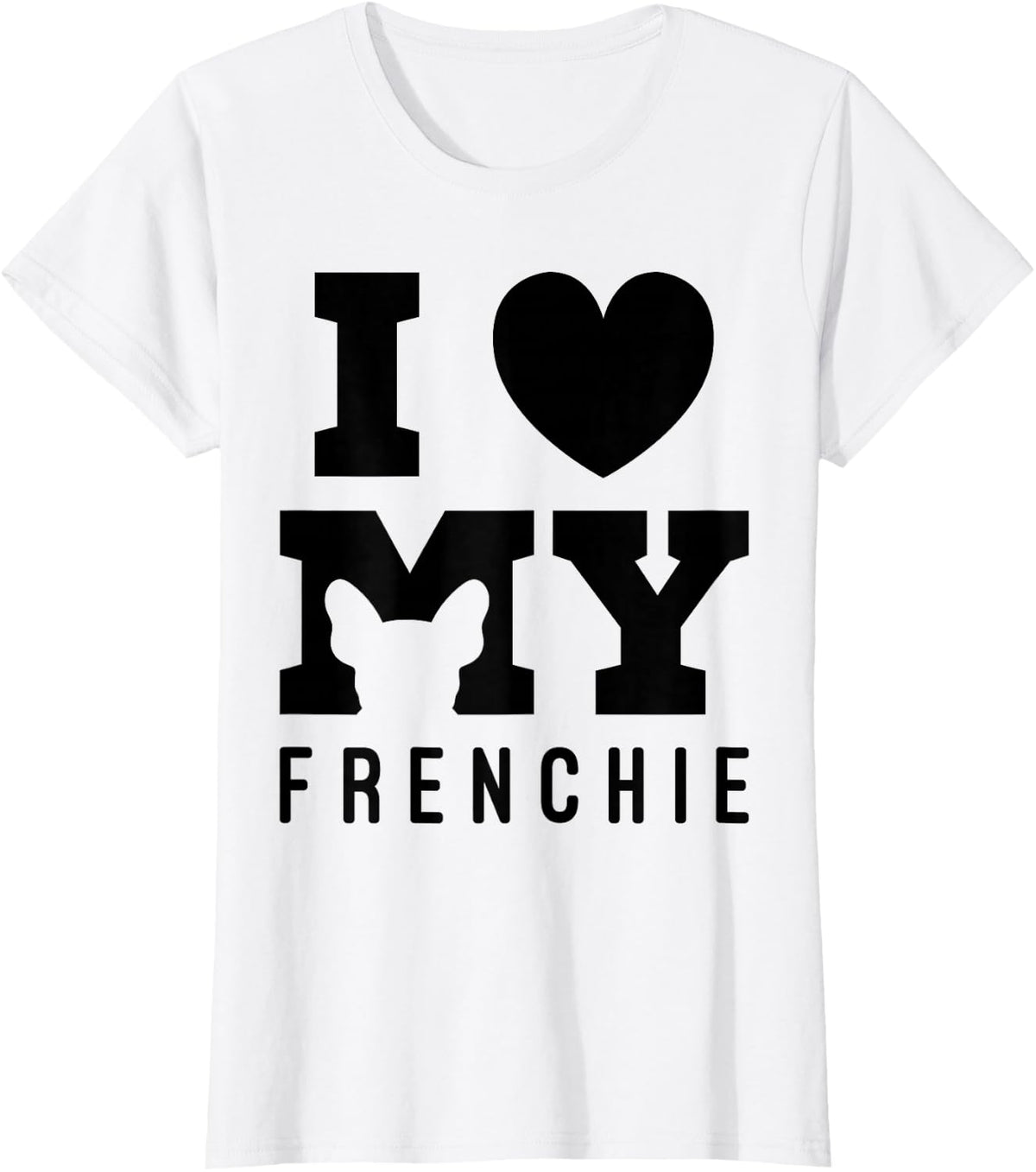 I Love My Frenchie Bulldog French Dog Owner Dogs Gift Idea T-Shirt - White