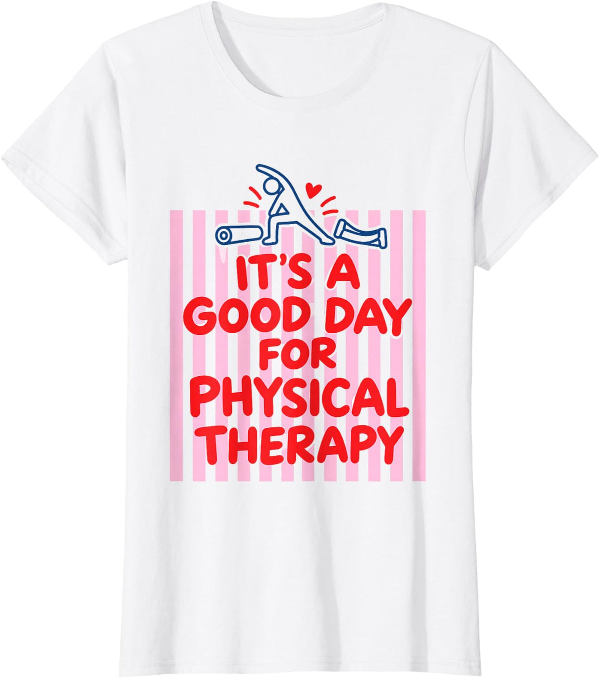 A Good Day for Physical Therapy PT PTA Physical Therapist T-Shirt - White