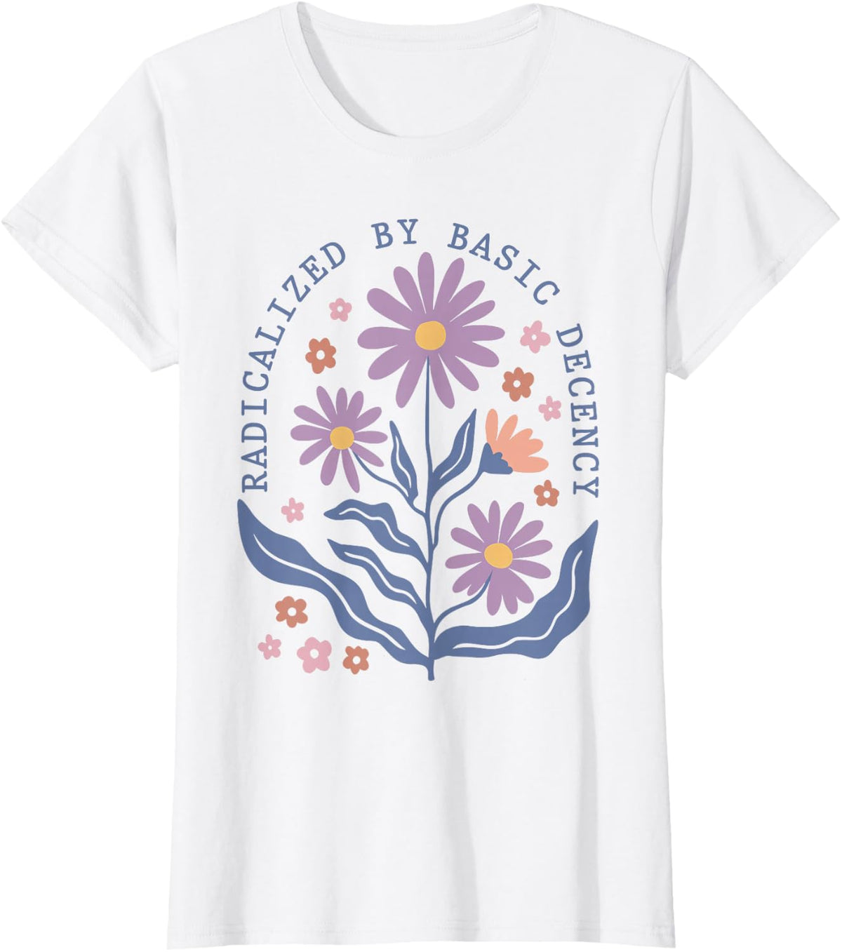 Floral Radicalized By Basic Decency Funny Democracy Women T-Shirt - White