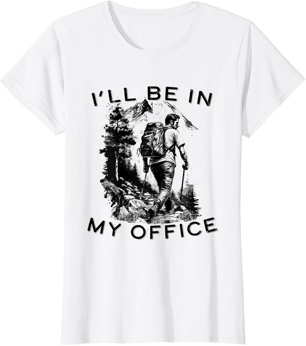 funny Hiker Mountain Hiking Trail I'll be in my office T-Shirt - White