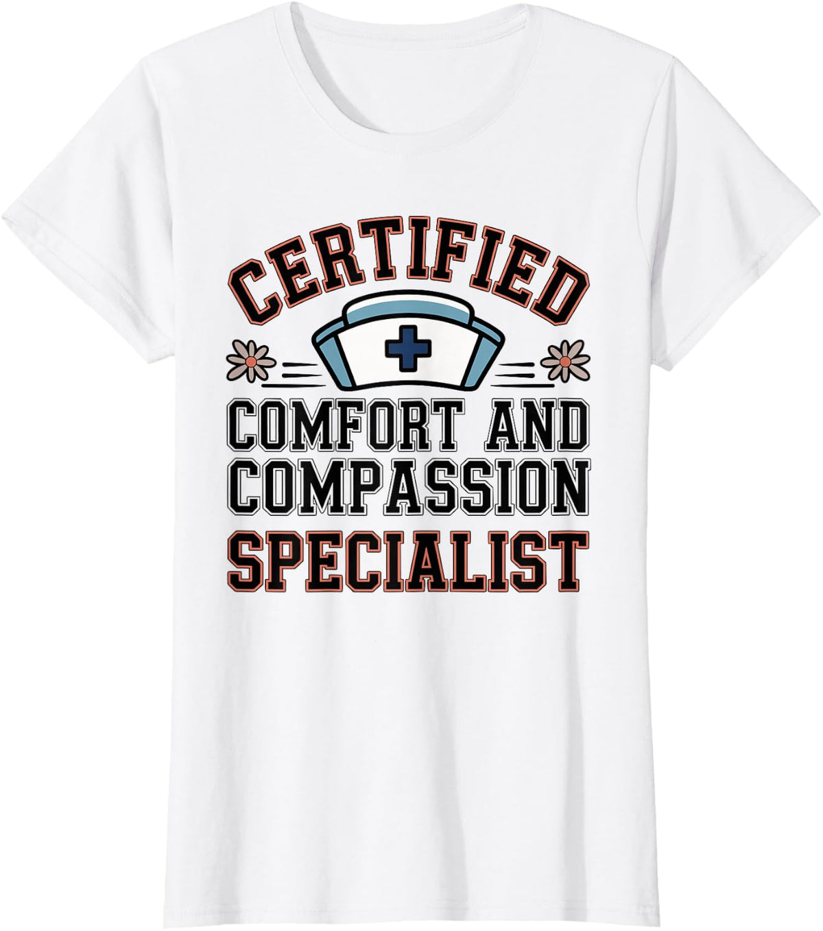 Certified Comfort Specialist Funny Hospice Nurse T-Shirt - White