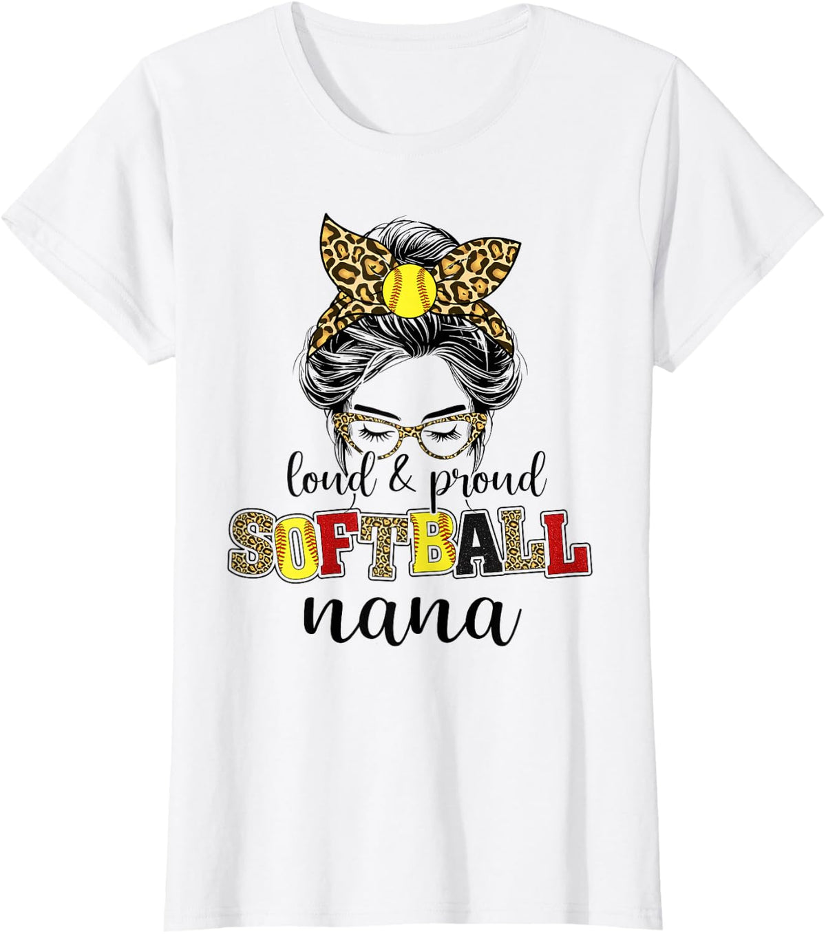 Loud and proud softball Nana messy bun leopard women T-Shirt - White