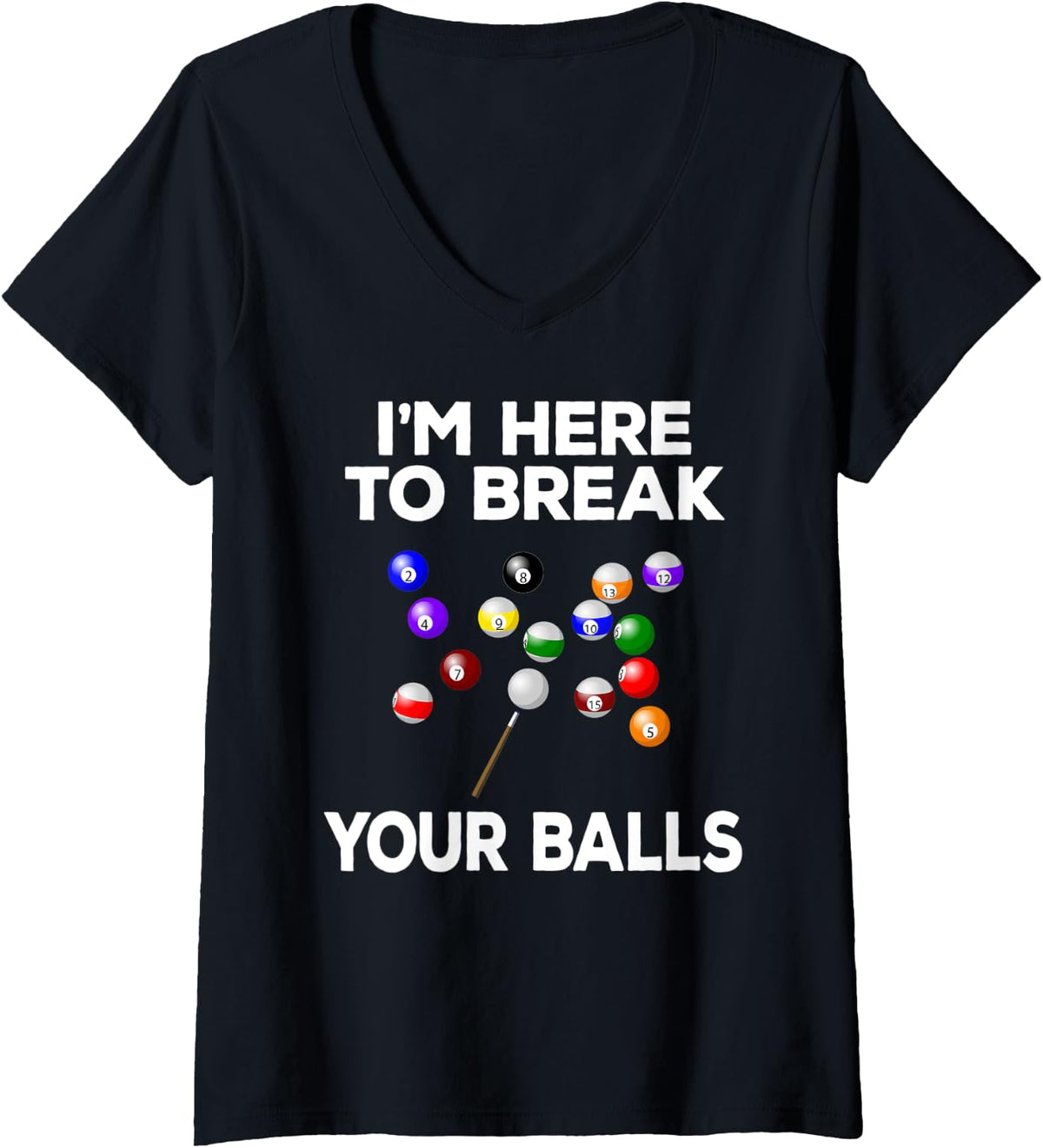 Womens Billiard Funny Pool Player I'm Here To Break Balls V-Neck T-Shirt - Black
