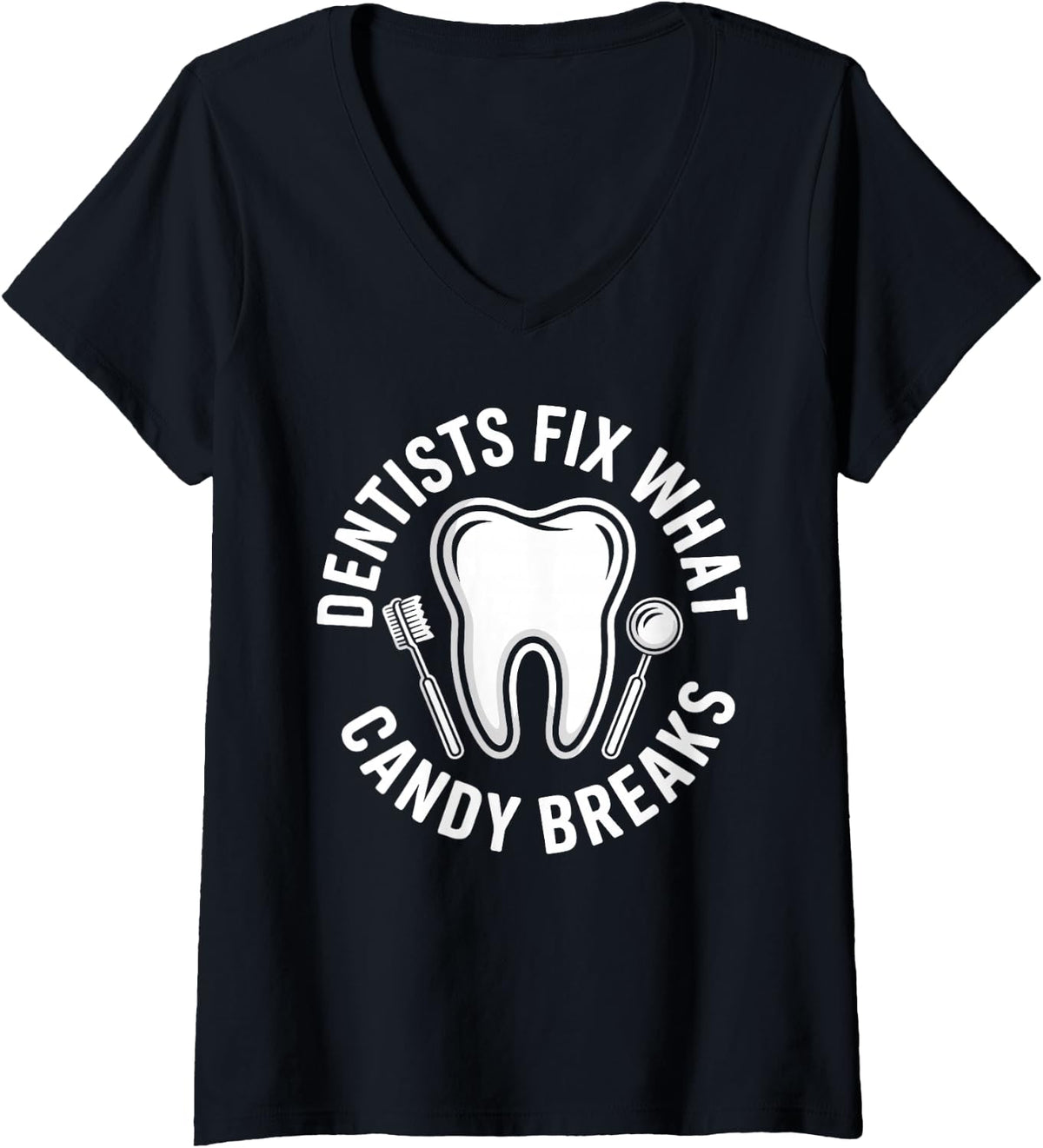 Women's Dentists Fix What Candy Breaks Dentistry V-Neck T-Shirt - Black