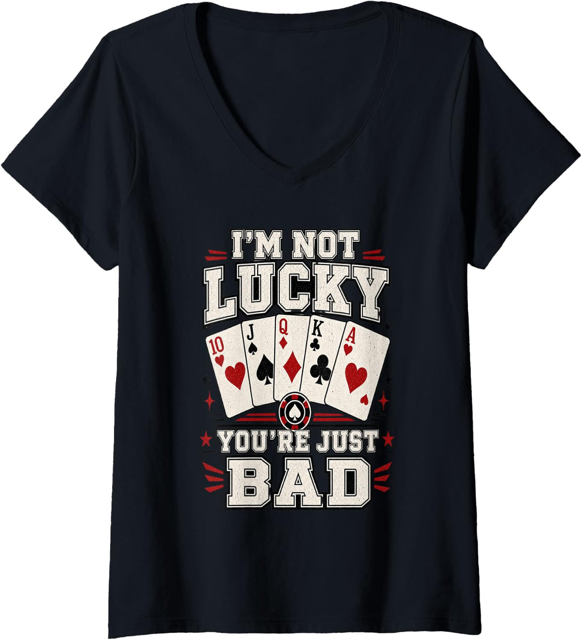 Women's I’m Not Lucky You’re Just Bad Poker Player Design V-Neck T-Shirt - Black