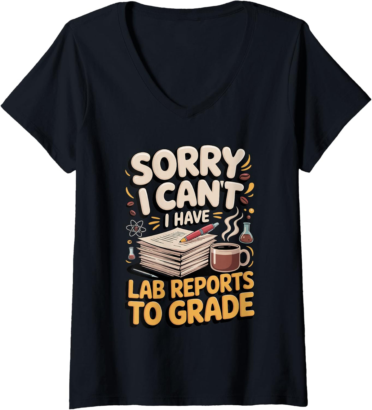 Women's Sorry I Can't I Have Lab Reports to Grade Chemistry V-Neck T-Shirt - Black