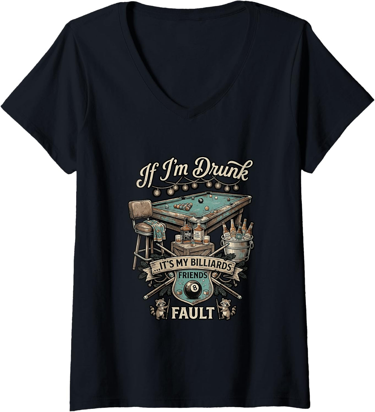 Women's Cool If I'm Drunk It's My Billiards Friends Fault Pool V-Neck T-Shirt - Black