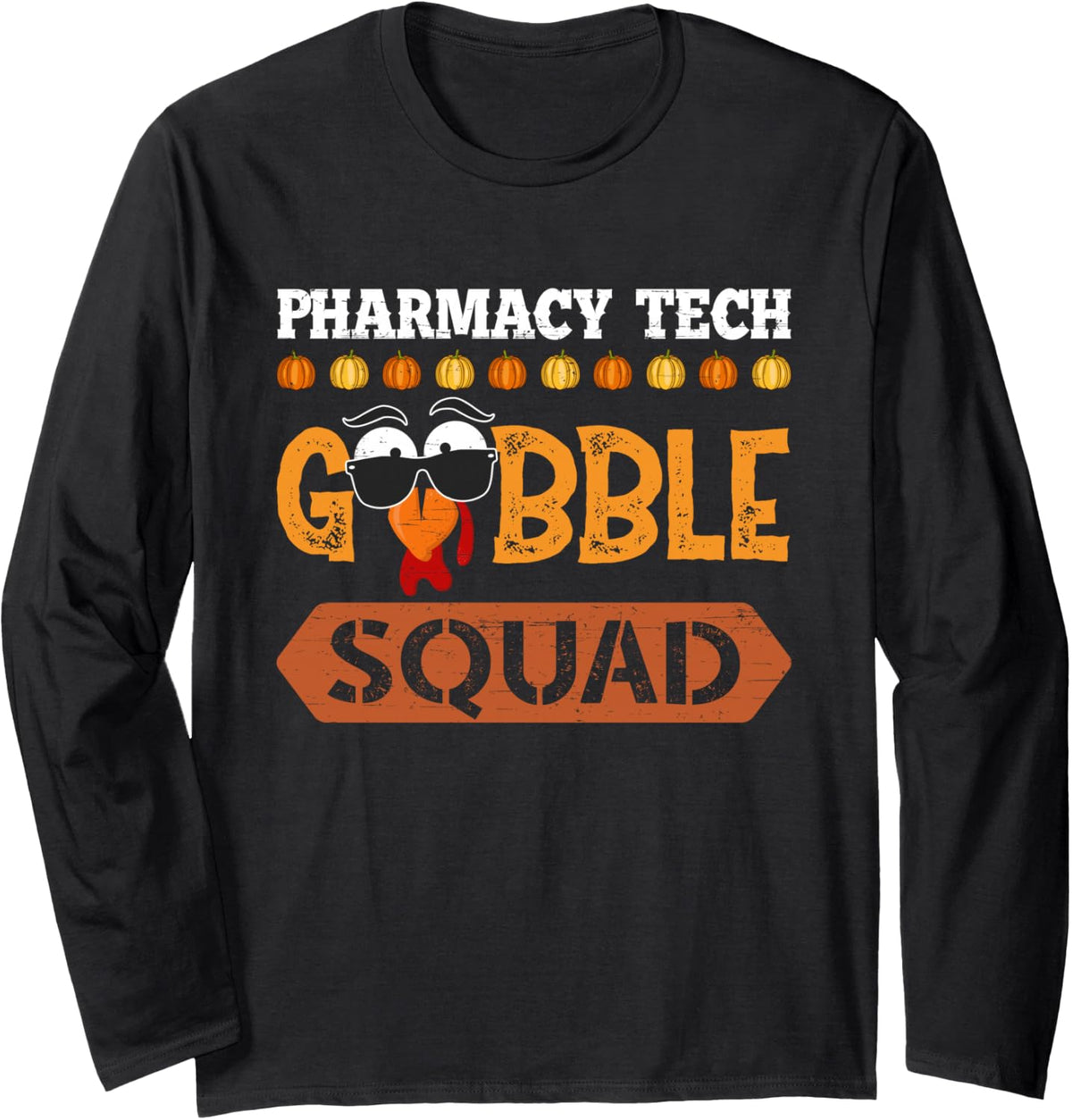 Pharmacy Tech Gobble Squad Turkey Thanksgiving Pharmacist Long Sleeve T-Shirt - Adult Unisex Black