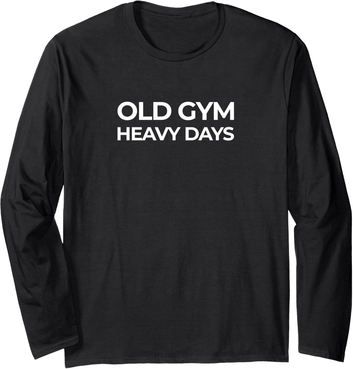 Old Gym Heavy Days - Powerlifting Gym Strength Training Long Sleeve T-Shirt - Adult Unisex Black