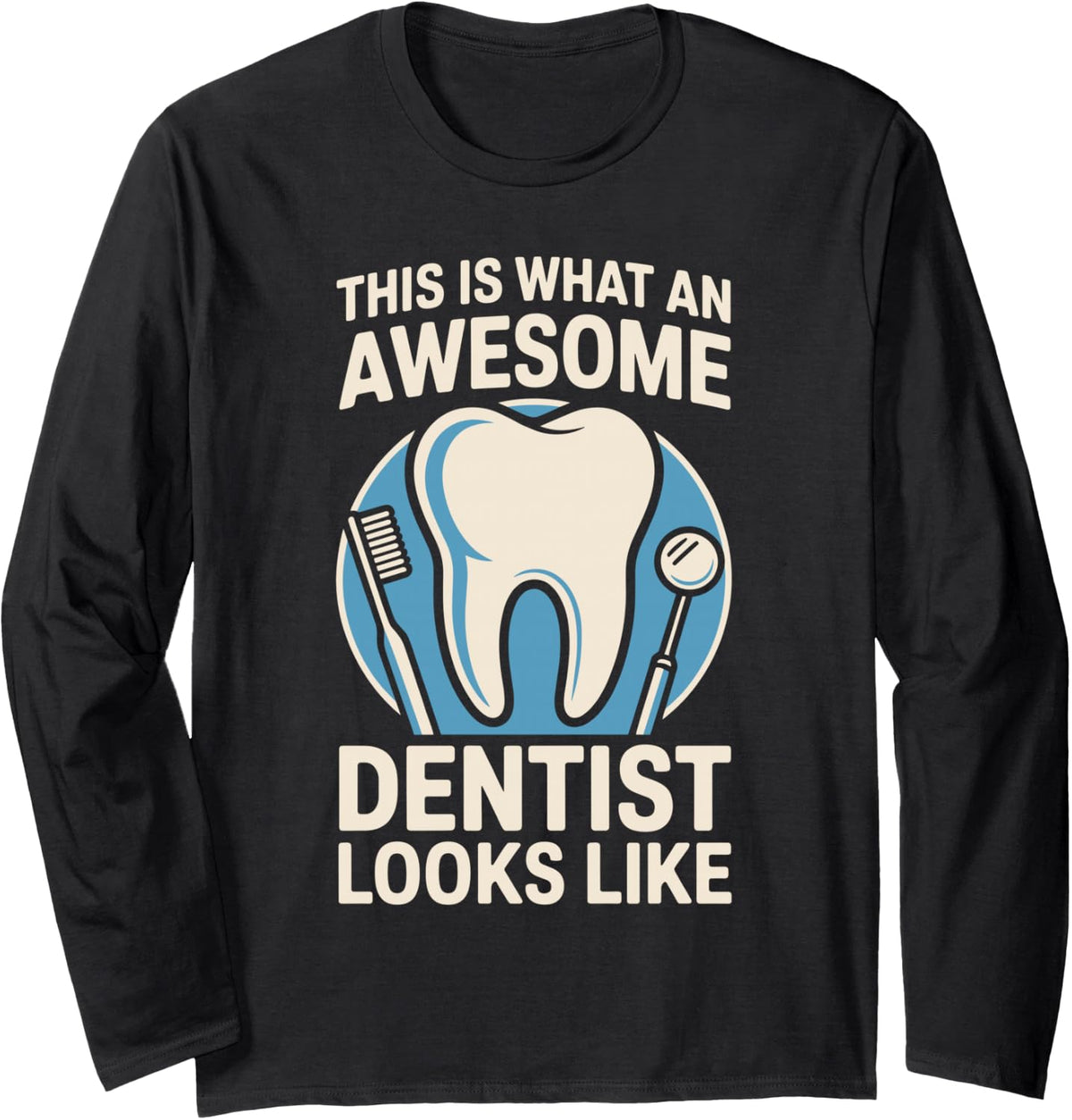 Awesome Dentist Funny Dentistry Long Sleeve T-Shirt - Adult Unisex Black
