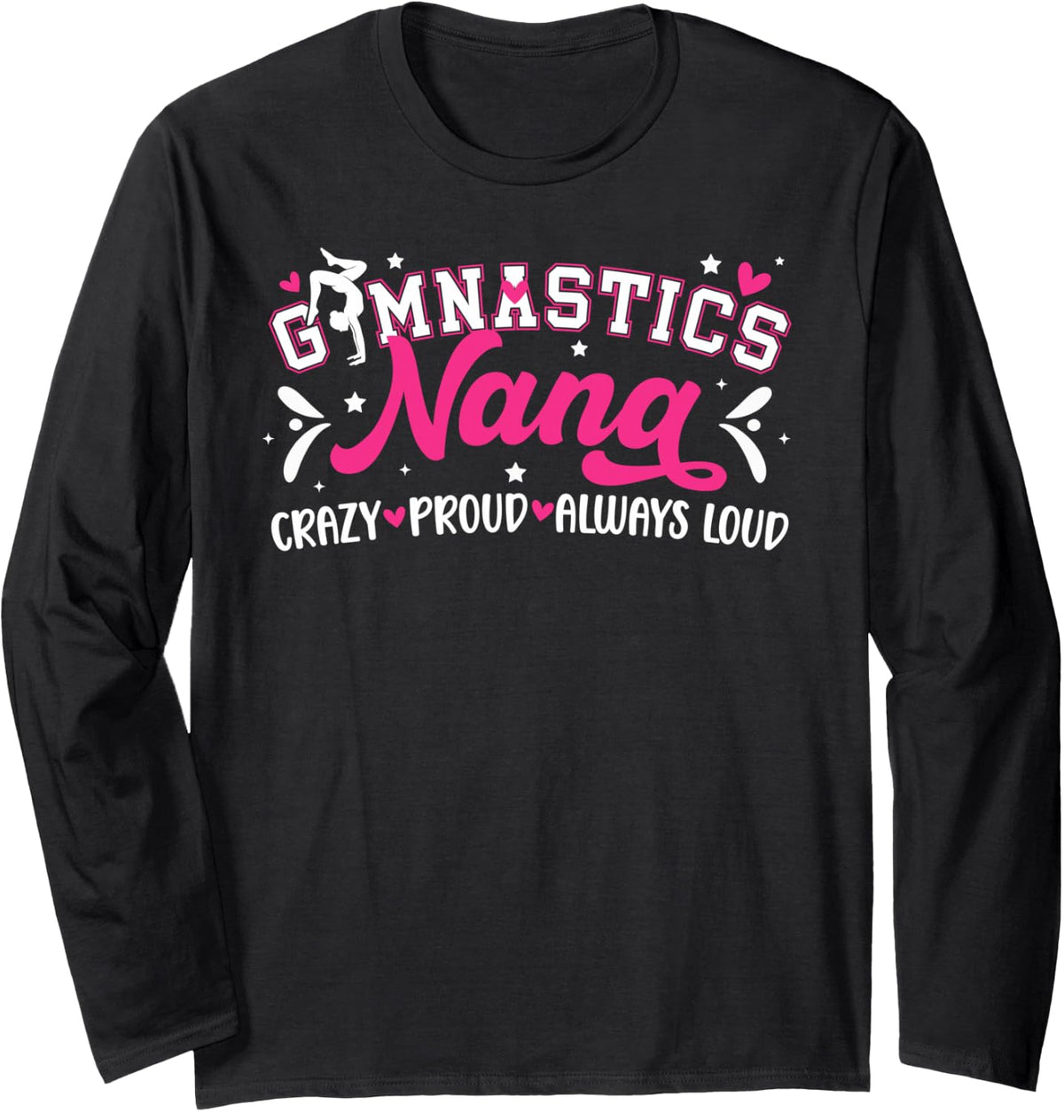 Gymnastics Nana Crazy Proud Nana of A Gymnast Nana Grandma Long Sleeve T-Shirt - Adult Unisex Black