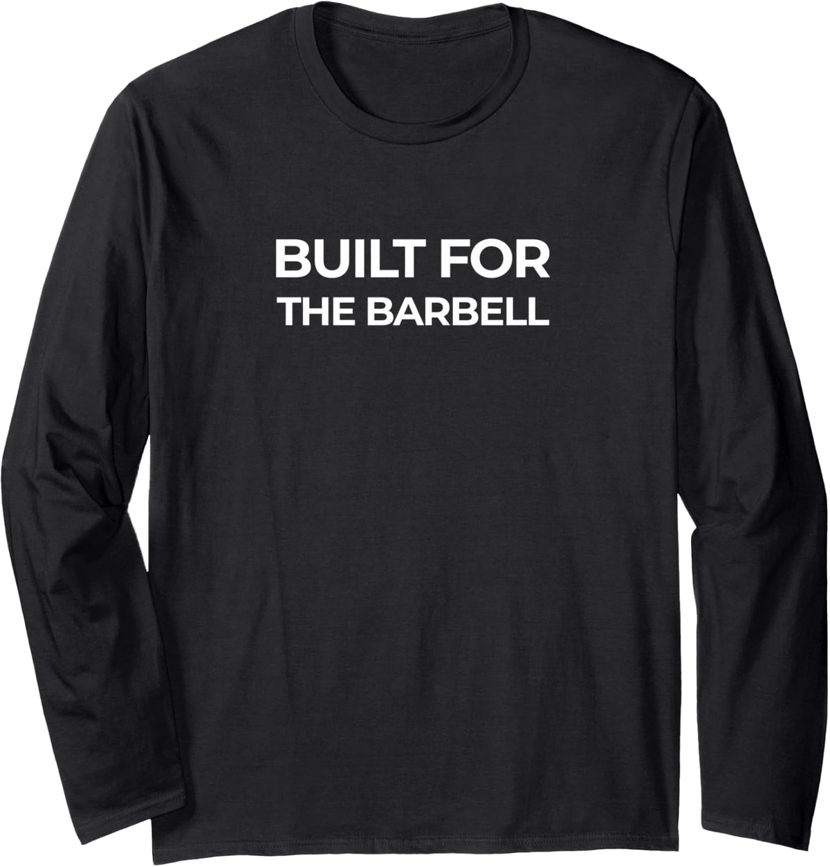 Built for The Barbell - Powerlifting Gym Strength Training Long Sleeve T-Shirt - Adult Unisex Black