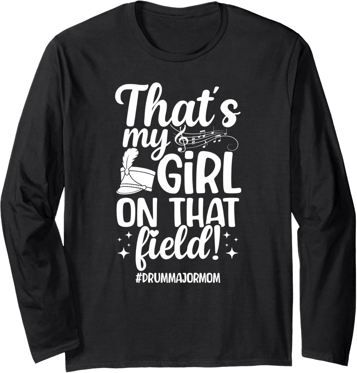 Proud Drum Major Mom of A Drum Major Mama Drum Major Mother Long Sleeve T-Shirt - Adult Unisex Black