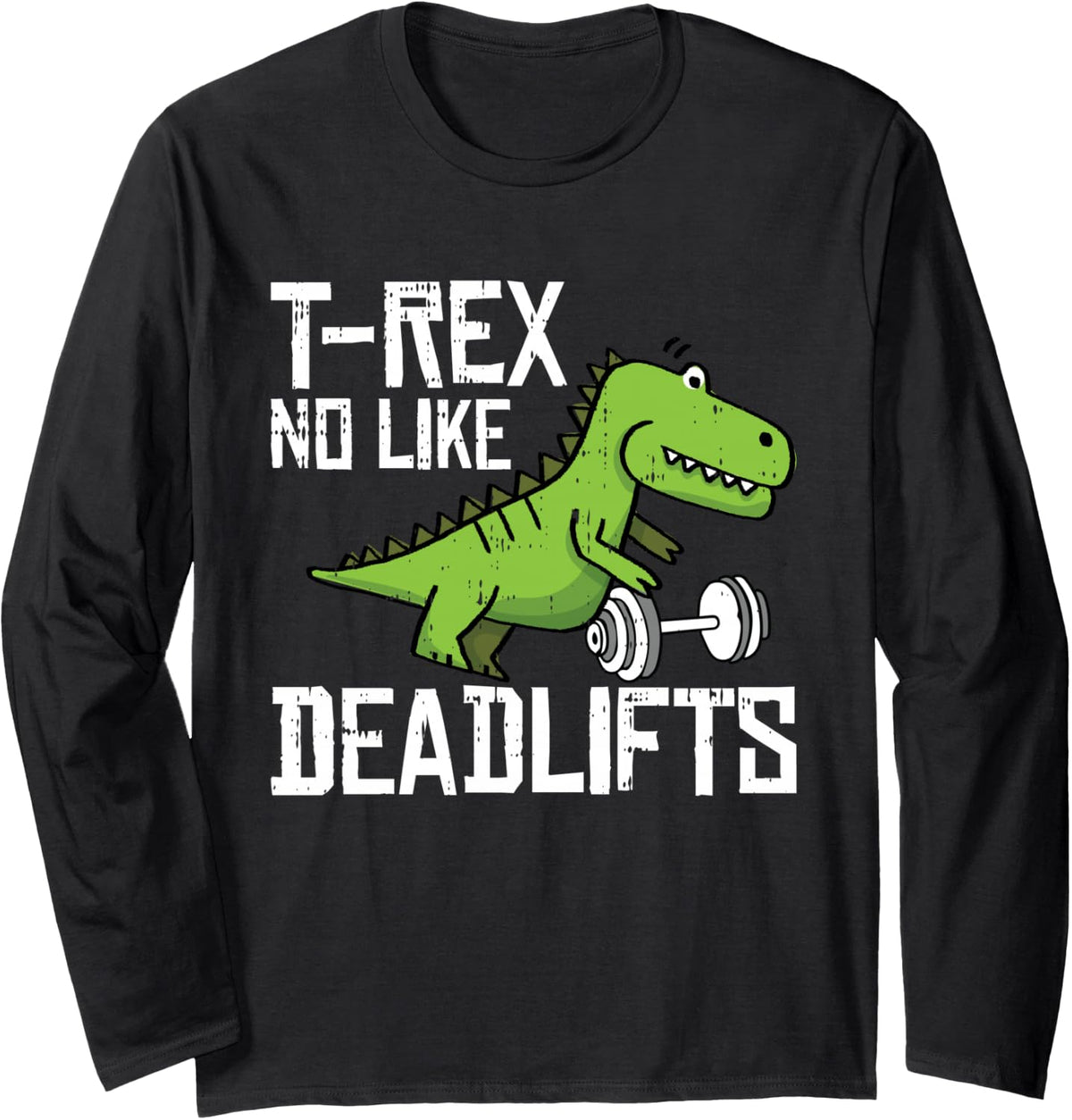 T-Rex Fitness Funny Deadlift Gym Weight Lifting Workout Gift Long Sleeve T-Shirt - Adult Unisex Black