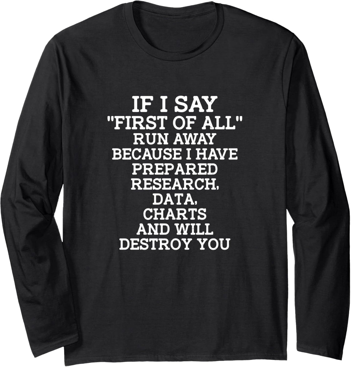 If I Say First of All Run Away Debating Debater Speech Long Sleeve T-Shirt - Adult Unisex Black