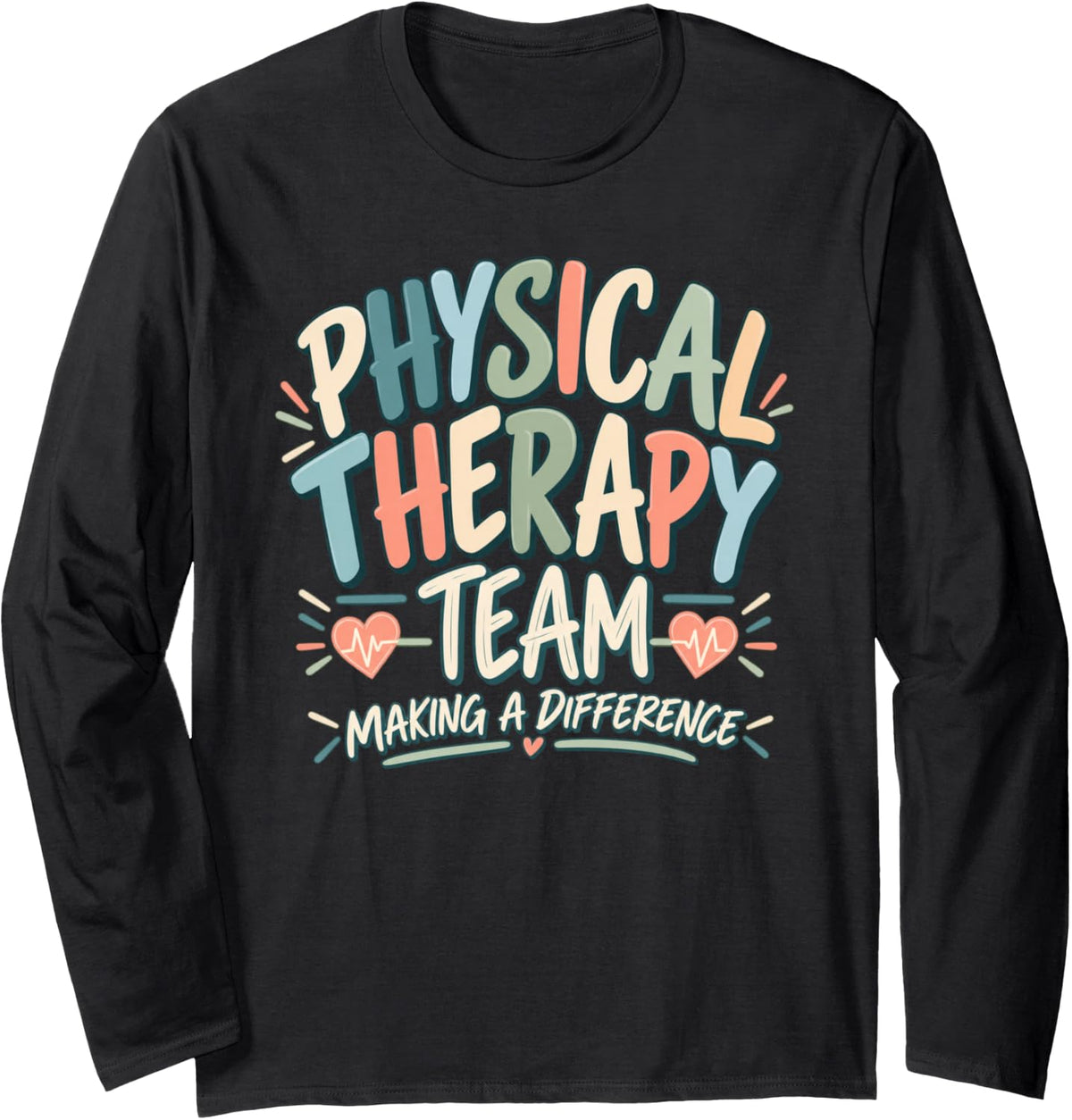 Physical Therapy Team Making A Difference PT Month Therapist Long Sleeve T-Shirt - Adult Unisex Black