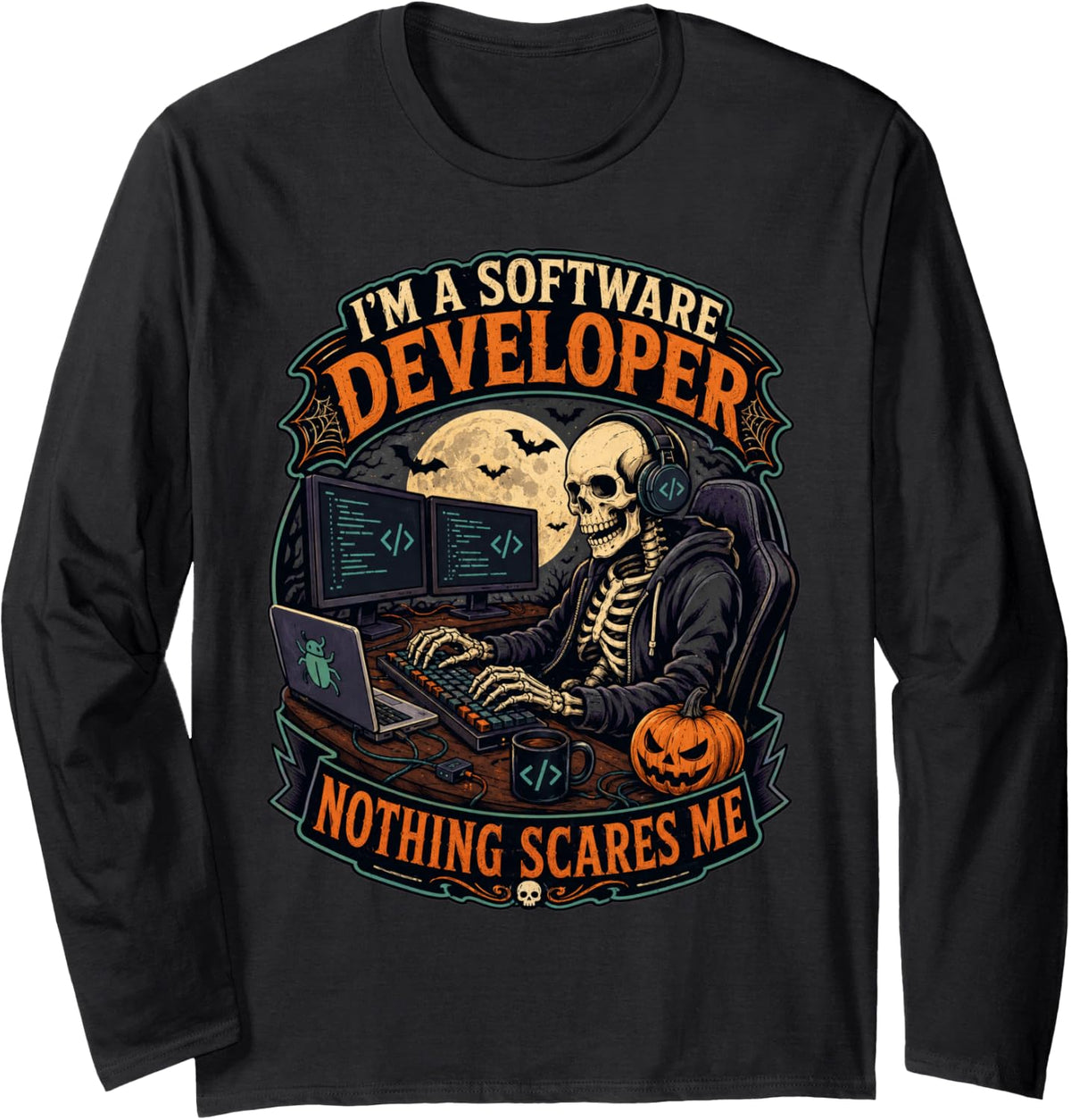 I'm A Software Developer Nothing Scares Me Funny Halloween Long Sleeve T-Shirt - Adult Unisex Black