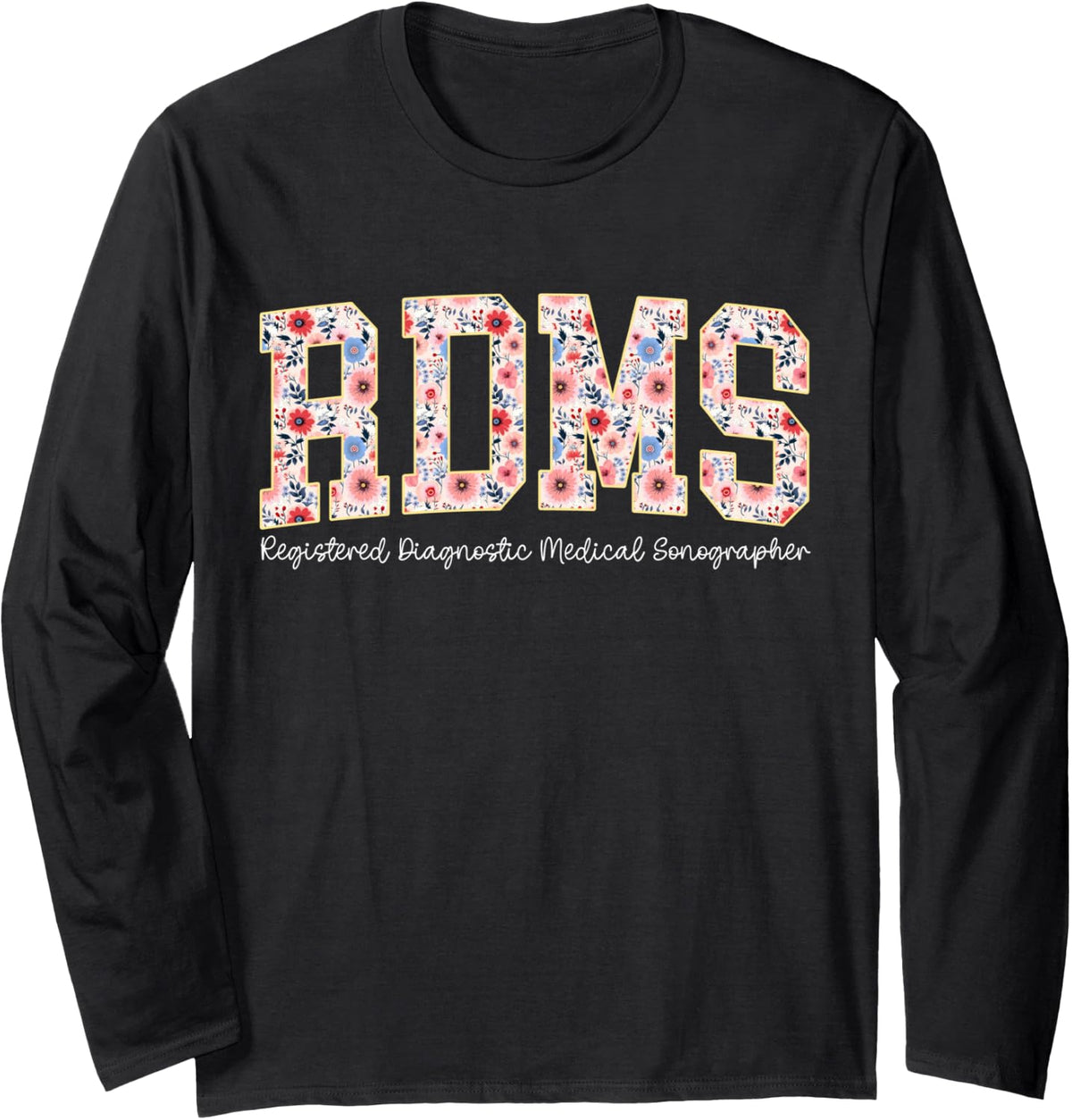 Retro Floral RDMS Registered Diagnostic Medical Sonographer Long Sleeve T-Shirt - Adult Unisex Black