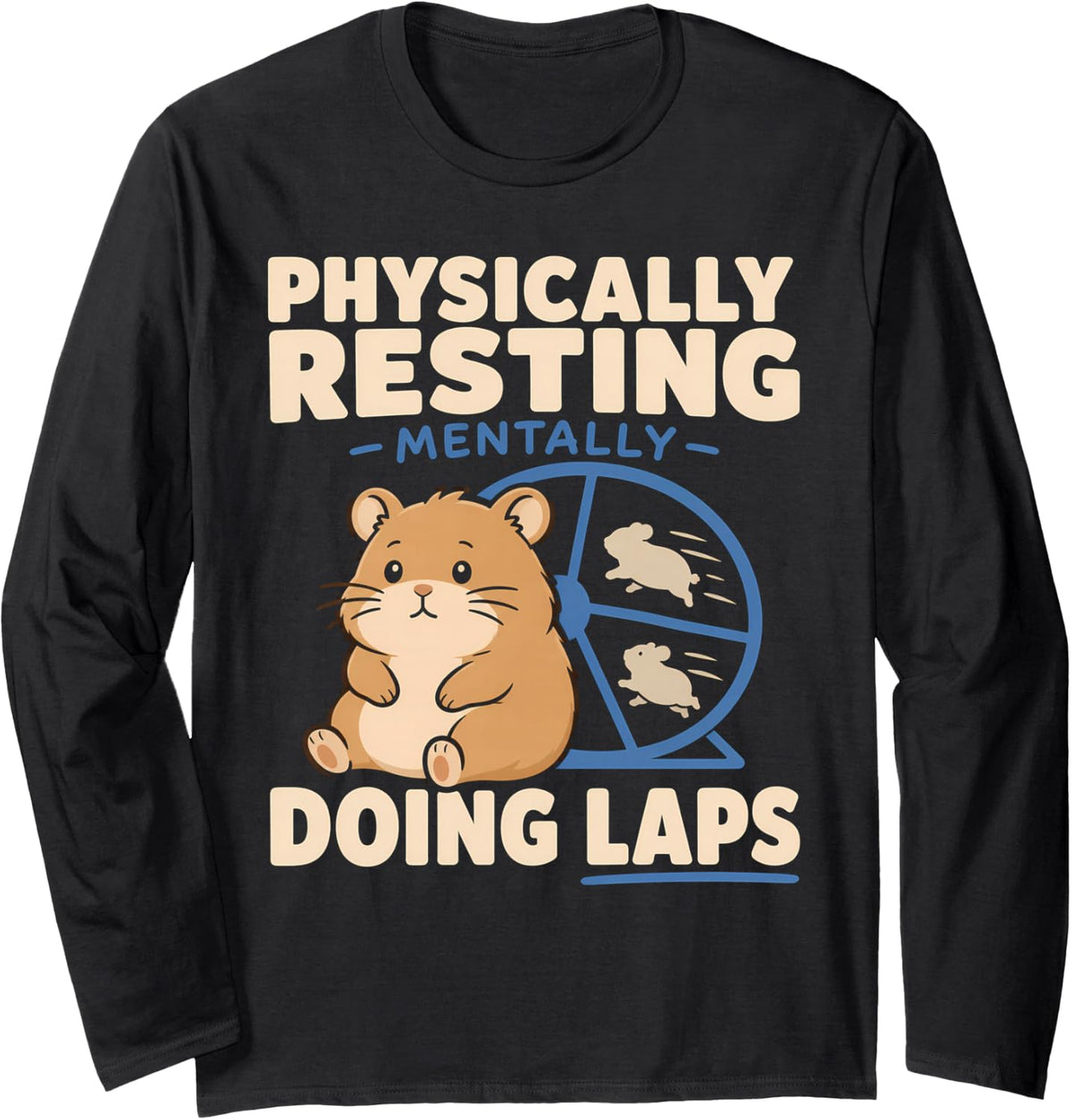 Hamster Wheel Anxiety Funny Hamster Overthinking Gift Long Sleeve T-Shirt - Adult Unisex Black