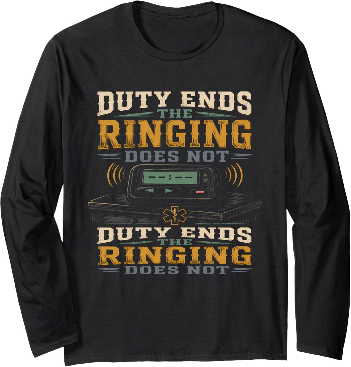 Duty Ends The Ringing Does Not Firefighter Paramedic Long Sleeve T-Shirt - Adult Unisex Black