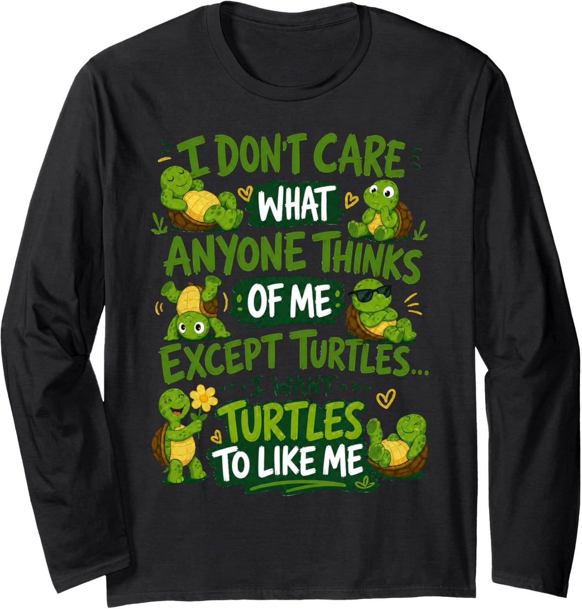 I Don't Care What Anyone Thinks Except Turtles Long Sleeve T-Shirt - Adult Unisex Black
