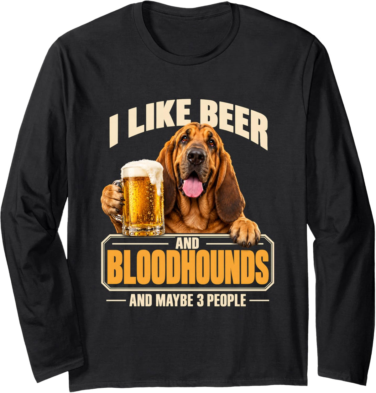 I Like Beer and Bloodhounds and Maybe 3 People Funny Dog Long Sleeve T-Shirt - Adult Unisex Black