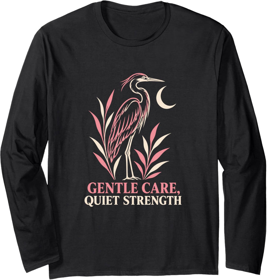 Hospice Nurse Gentle Care Quiet Strength Palliative Long Sleeve T-Shirt - Adult Unisex Black