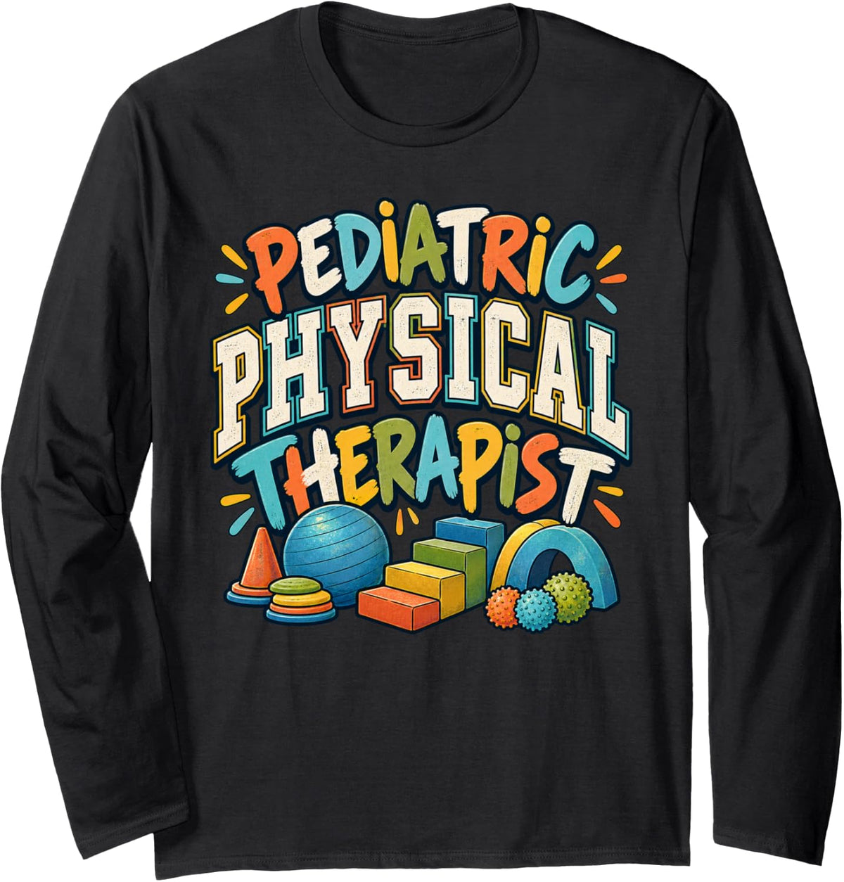 Pediatric Physical Therapy Team Therapist PT Month Rehab Long Sleeve T-Shirt - Adult Unisex Black
