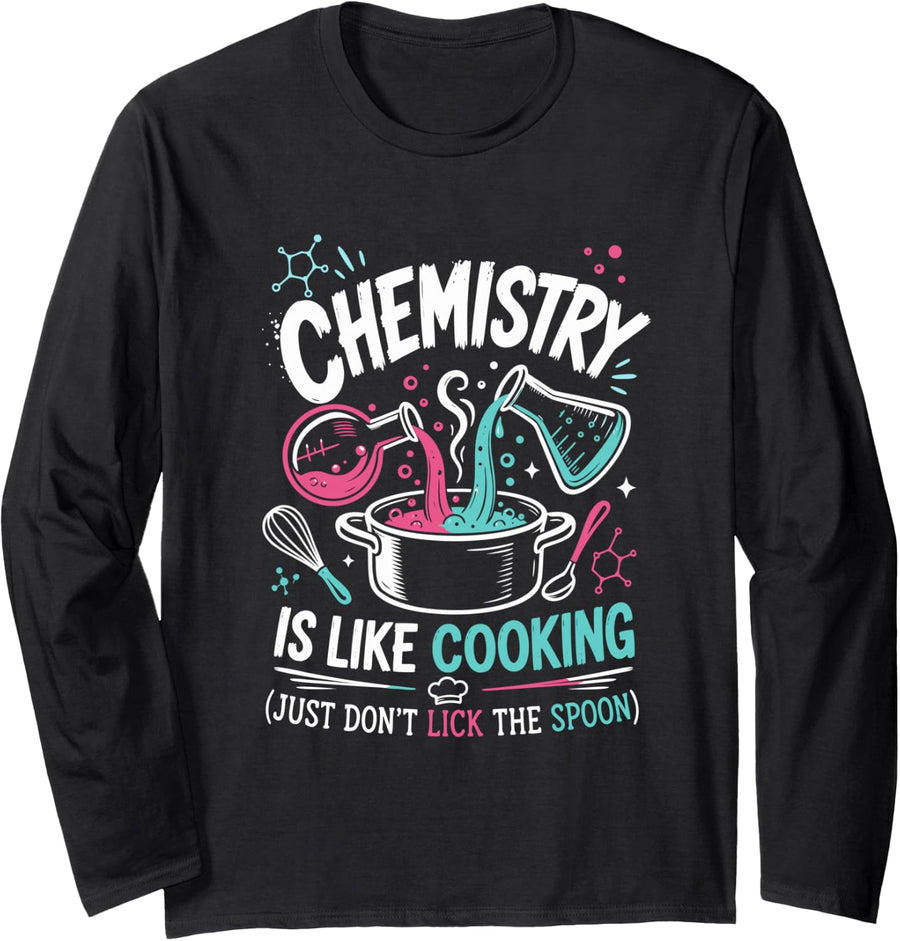 Chemical Technicians Chemistry Chemistry is Like Cooking Long Sleeve T-Shirt - Adult Unisex Black