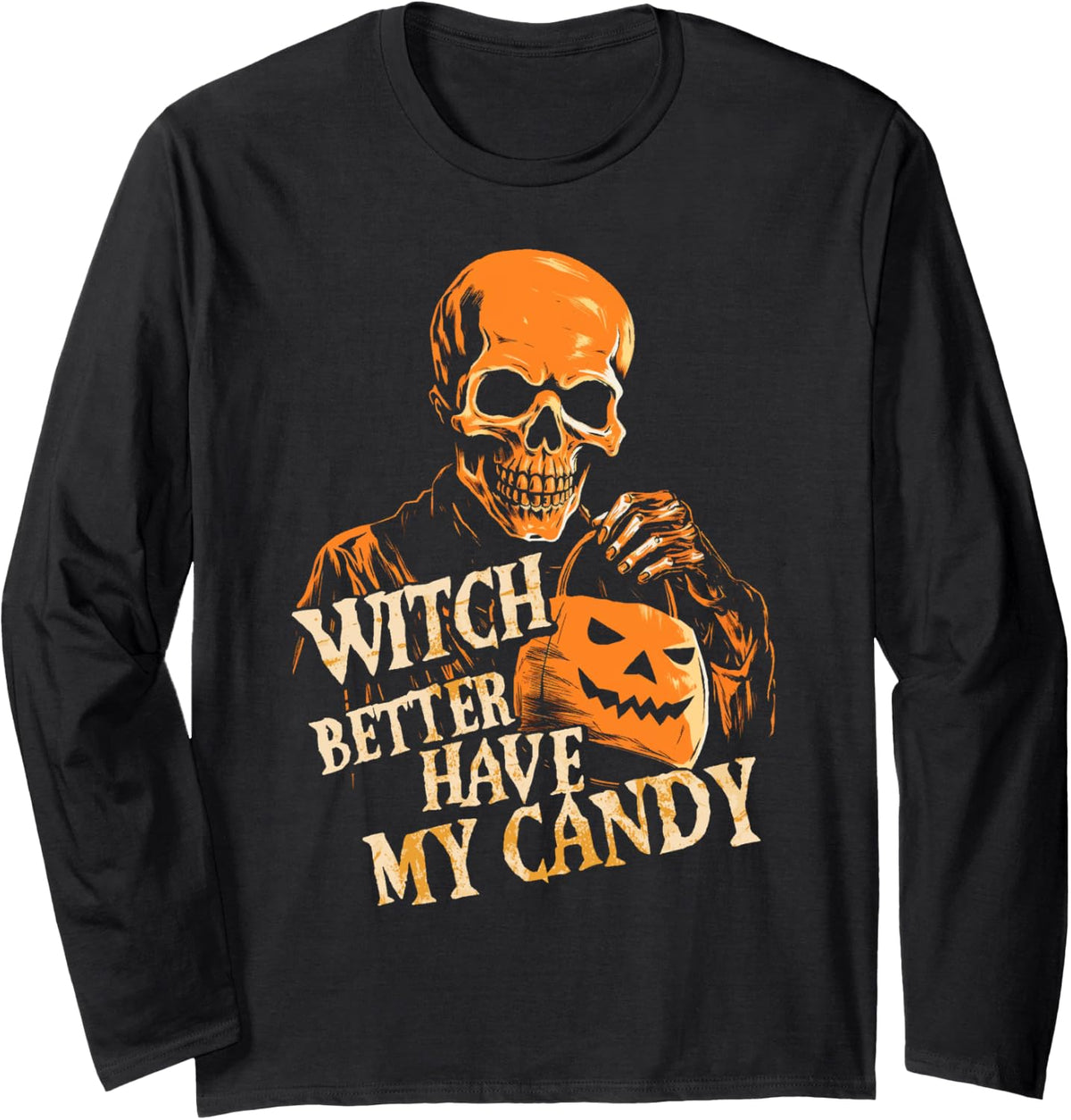 Witch Better Have My Candy Halloween Skull Trick Or Treating Long Sleeve T-Shirt - Adult Unisex Black