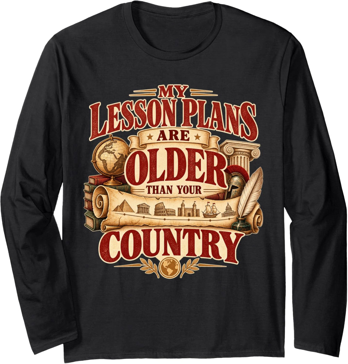 History Teacher My Lesson Plans are Older Than Your Country Long Sleeve T-Shirt - Adult Unisex Black