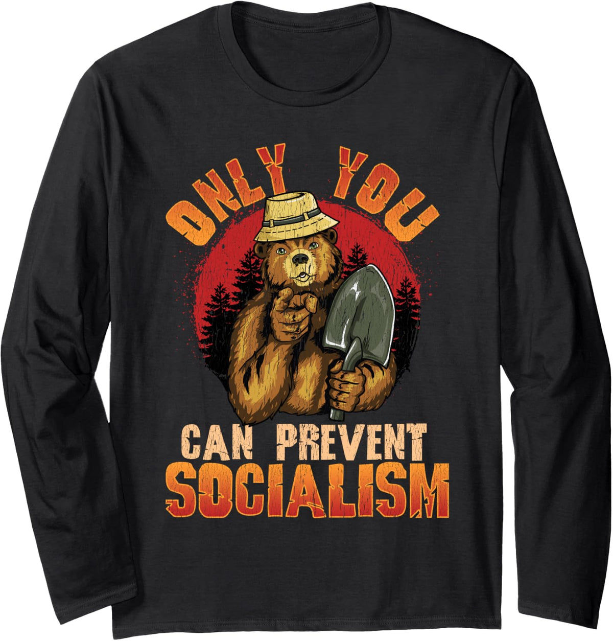 Only You Can Prevent Socialism Fun Bear Camping Shovel Gift Long Sleeve T-Shirt - Adult Unisex Black