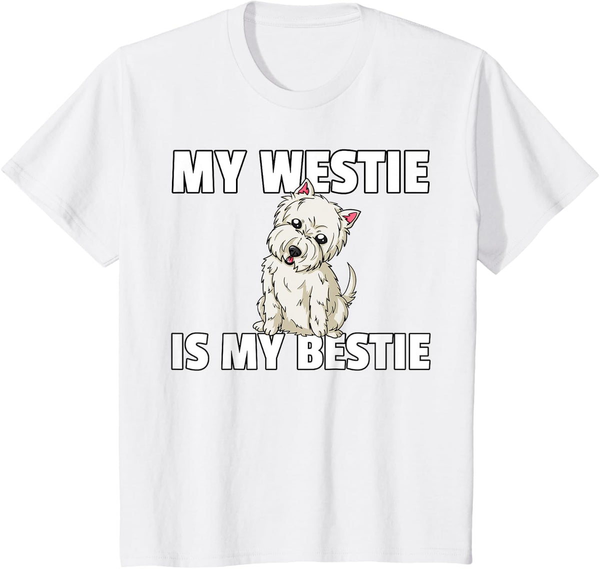 My Bestie is a Westie West Highland Terrier T-Shirt - White