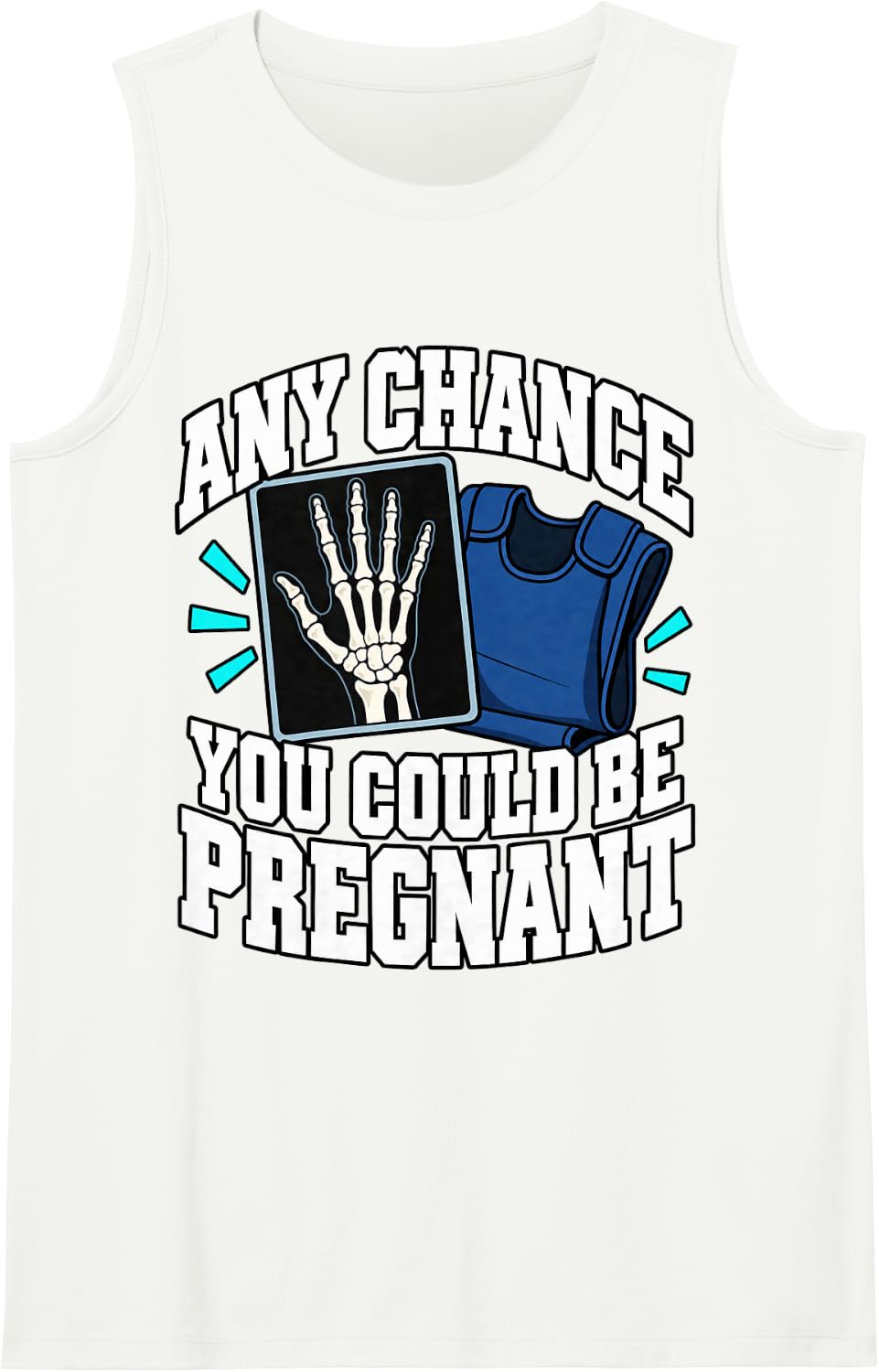 Radiology Tech Any Chance You Could Be Pregnant Hand Funny Sleeveless Tank Top - White