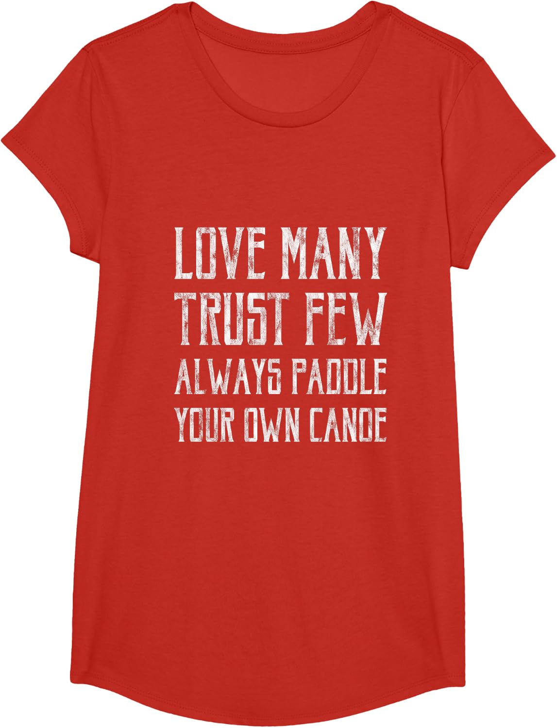 Love Many, Trust Few, Always Paddle Your Own Canoe - T-Shirt - Girls Red