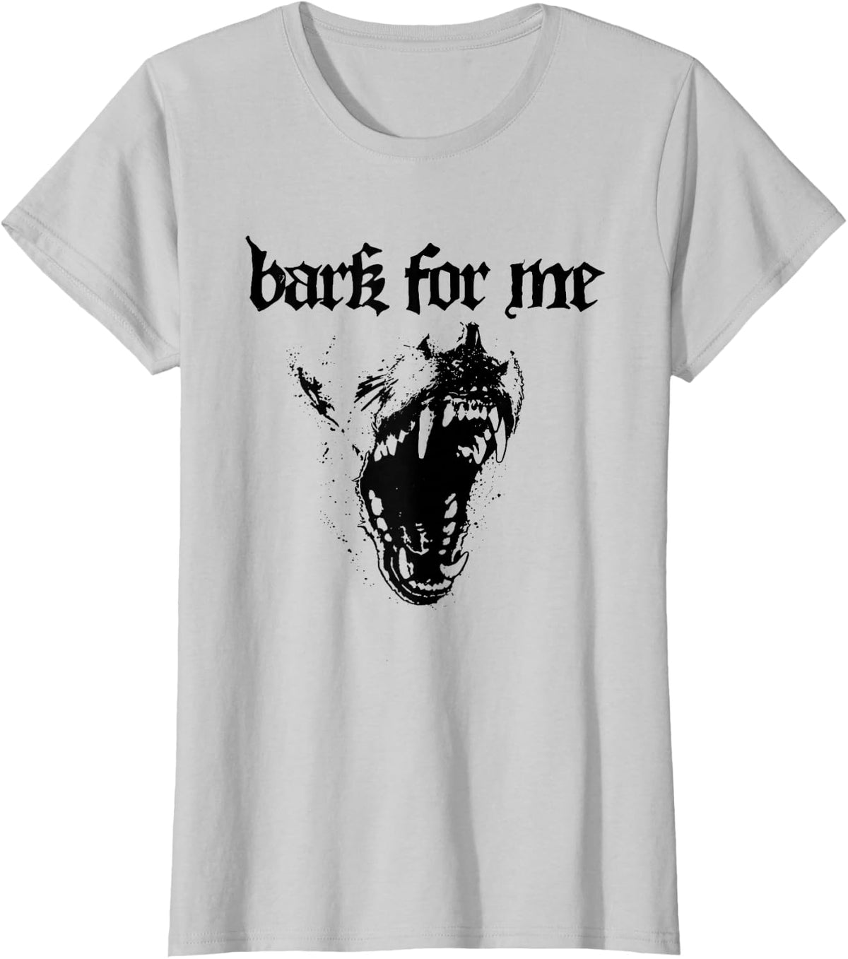 Bark for Me Gothic Dog Dark Humor T-Shirt - Silver Grey